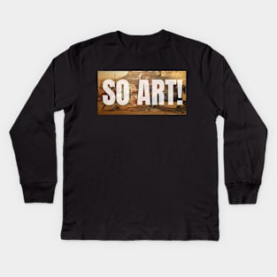So art! Kids Long Sleeve T-Shirt